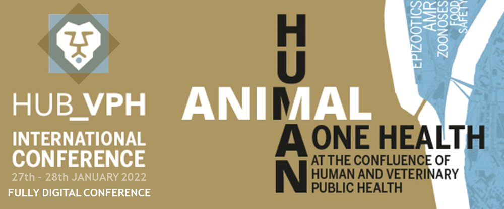 HUMAN - ANIMAL ONE HEALTH CONFERENCE at the confluence of human and veterinary public health. PUB_VPH International Conference 27 - 28 January 2022. Fully digital conference